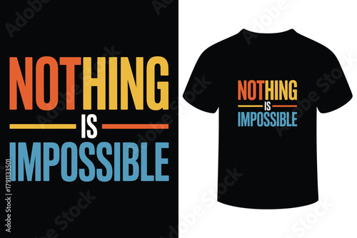 Inspirational nothing is impossible slogan design for t shirts