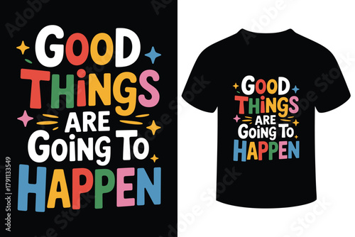 Inspirational quote good things are going to happen typography design