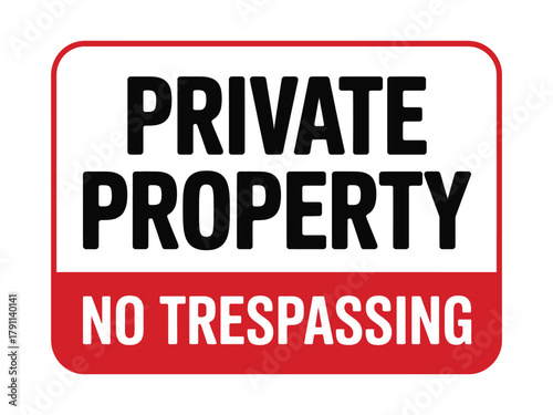 A clear private property sign with no trespassing instructions is displayed.