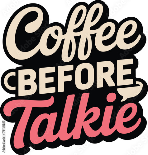 Photos Coffee before talkie caffeine phrase hand drawn lettering typography for apparel