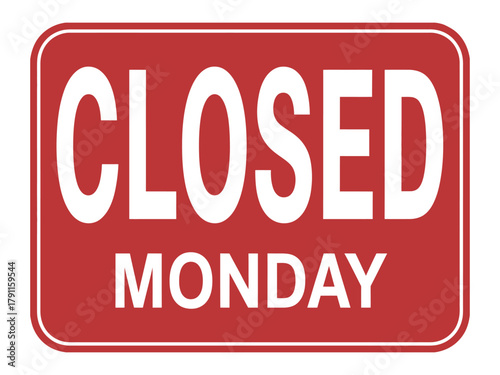 A red sign indicates that a business is closed on Monday.