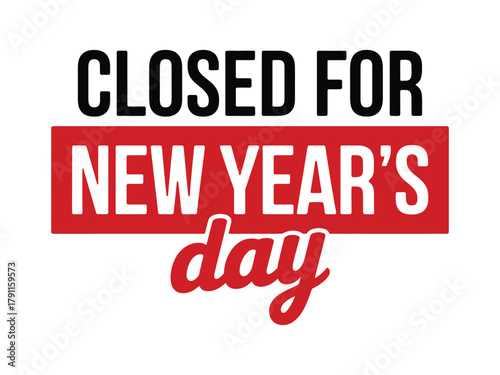 Business is closed for the New Year's Day holiday.