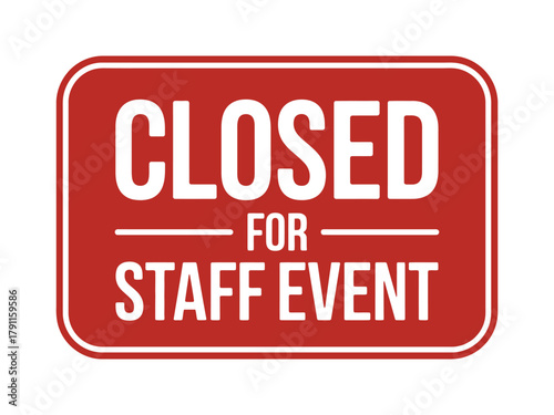 A red sign indicates that the establishment is closed for a staff event.