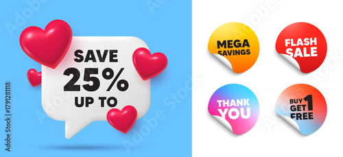 Discount speech bubble, sticker tags. Get free, Flash sale stickers. Save up to 25 percent tag. Discount Sale offer price sign. Special offer symbol. Thank you tag. 3d hearts chat bubble. Vector