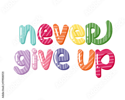 Colorful never give up hand lettering motivational sticker typography illustration 