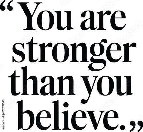 Stronger Than You Believe Quote