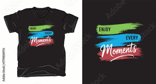 Enjoy every moments motivational typography vector t-shirt design print