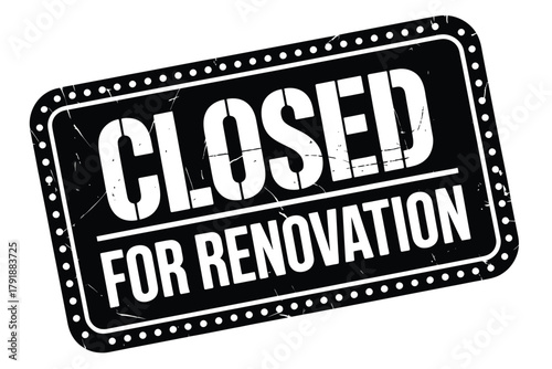 Black and white sign indicating a business is closed for renovation