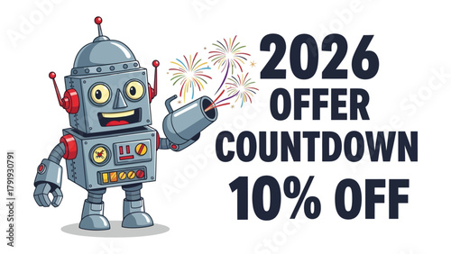2026 Offer Countdown Illustration: A futuristic robot joyfully unveils the 2026 offer with festive fireworks, showcasing a 10% discount, signaling an exciting promotion.