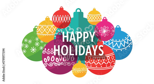 Festive christmas ornaments with happy holidays message in a vibrant cluster