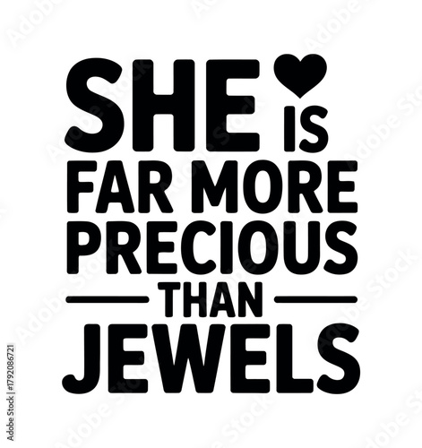 She is far more precious than jewels.