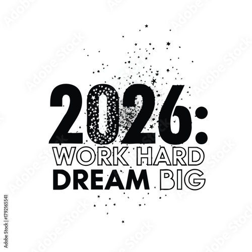 2026 work hard dream big for new year