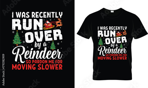 Funny I Was Recently Run Over By a Reindeer Christmas T-Shirt Design with Santa Sleigh, Holiday Trees, Snowflakes and Humor for Festive Winter Parties and Holiday Gift Apparel