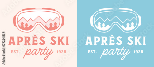 Apres ski party girls shirt design goggles with mountains drawing skiing friends bar night poster sign. Pastel pink blue cozy chic rustic retro vintage aesthetic lettering printable card invitation.
