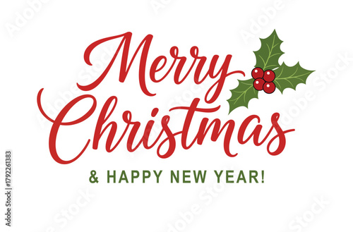 festive merry christmas and happy new year calligraphy with holly leaves and berries for greeting cards and posters