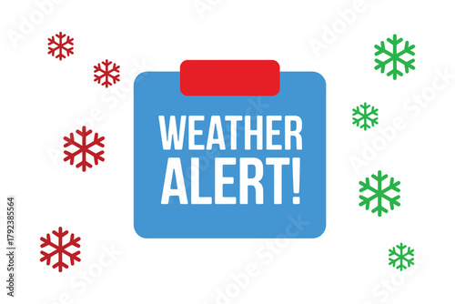 A blue sign with red trim reads 'WEATHER ALERT!' surrounded by red and green snowflakes on a white background, indicating a winter weather advisory.