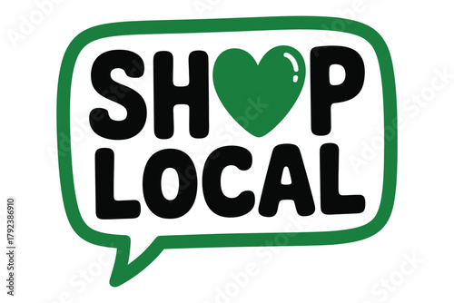 A green speech bubble contains the words "SHOP LOCAL" with a green heart replacing the letter "O" in "SHOP", promoting community support.