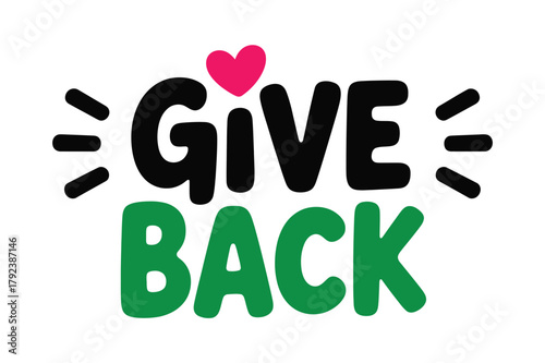 The phrase 'GIVE BACK' is displayed in bold black and green letters with a pink heart above the letter 'I' and radiating lines on either side of the word 'GIVE'.