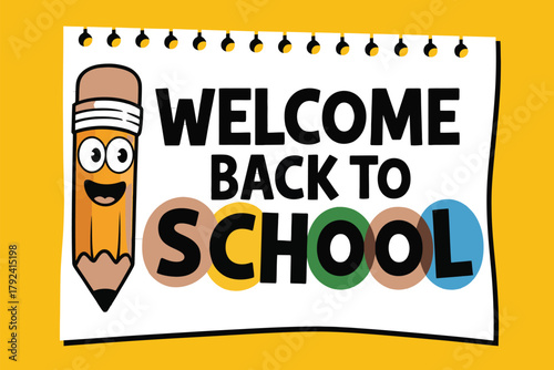 A cheerful cartoon pencil character welcomes students back to school with colorful text on a bright yellow background.