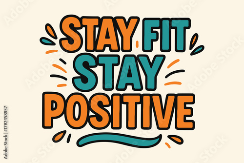 Stay fit stay positive motivational typography with vibrant colors