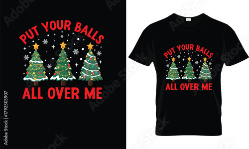 Funny Christmas Tree Ornament Pun Shirt – Put Your Balls All Over Me Holiday Humor Tee, Adult Xmas Party Outfit, Festive Gag Gift for Men & Women, Hilarious Naughty Christmas Design