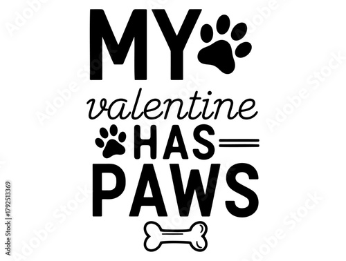 My Valentine Has Paws Design Celebrating Love with a Paw Print and Bone Icon, a heartwarming message