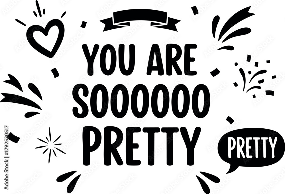Naklejka premium You Are So Pretty Inspirational Quote Typography Design with Decorative Hearts and Stars Vector Illustration