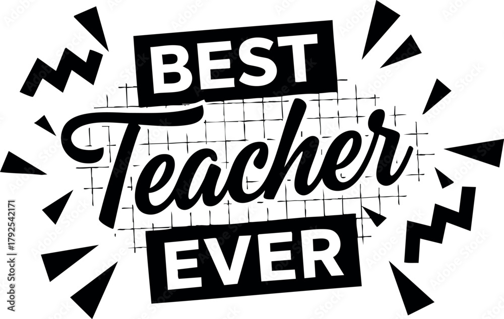 Fototapeta premium Best Teacher Ever Motivational Typography Design for Education and Appreciation Vector Artwork