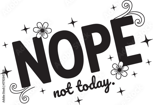 Nope Not Today Funny Typography