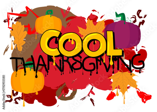 Thanksgiving with Autumn leaf and Pumpkin Graffiti tag. Abstract modern street art decoration performed in urban painting style.