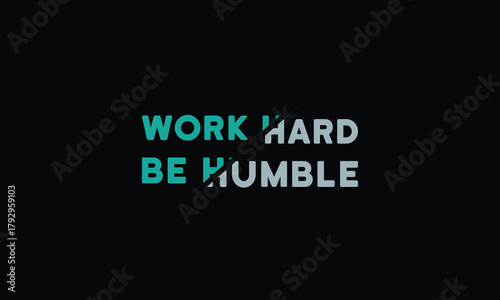 Work hard be humble - motivational Quote T Shirt Design. inspirational quotes t shirt design. motivational typography t shirt design.positive quote design