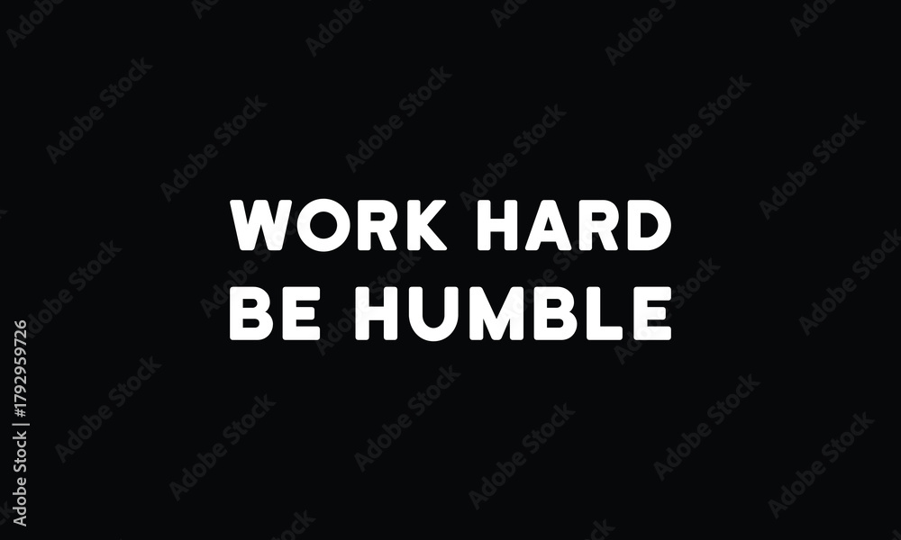 Obraz premium Work hard be humble - motivational Quote T Shirt Design. inspirational quotes t shirt design. motivational typography t shirt design.positive quote design