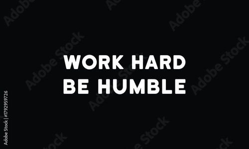 Work hard be humble - motivational Quote T Shirt Design. inspirational quotes t shirt design. motivational typography t shirt design.positive quote design