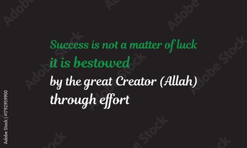 Success is not a matter of luck-it is bestowed by the great Creator (Allah) through effort - motivational Quote T Shirt Design. inspirational quotes t shirt design. motivational typography t shirt des