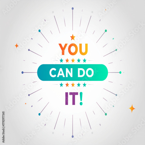 Inspirational graphic with the words 'You Can Do It!' set against a bright starburst background, encouraging motivation and success