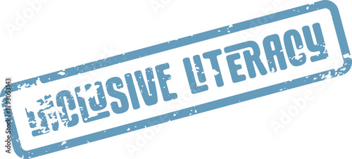 Grungy blue rubber stamp featuring the words inclusive literacy for educational equity concepts