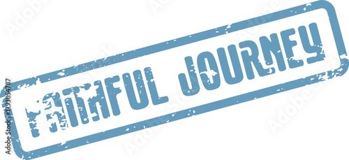 A blue weathered rubber stamp impression shows the inspiring phrase Faithful Journey