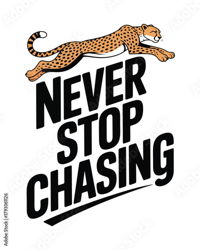 Never Stop Chasing cheetah running logo motivational