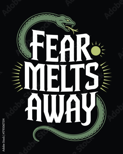 Snake and Fear Melts Away text on black background