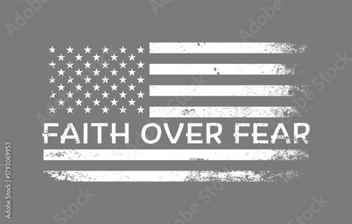 Faith Over Fear, Distressed USA Flag design
