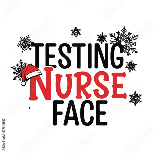 Testing Nurse Face Christmas Edition funny typography with Santa hat on N, sassy handwritten font, snowflakes on white background
