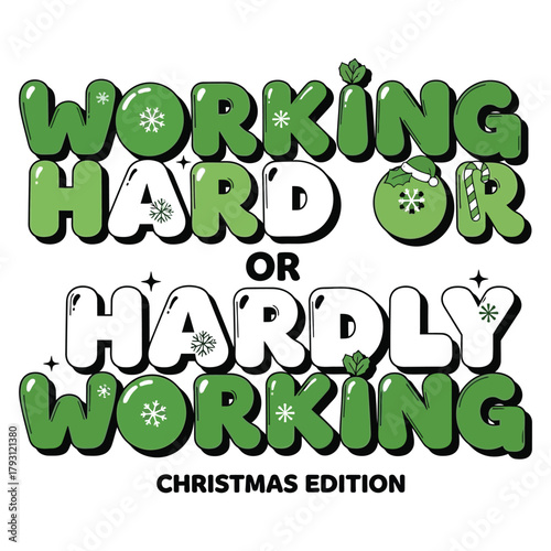 Working Hard or Hardly Working Christmas Edition retro bubble font typography with green and white palette festive vector isolated