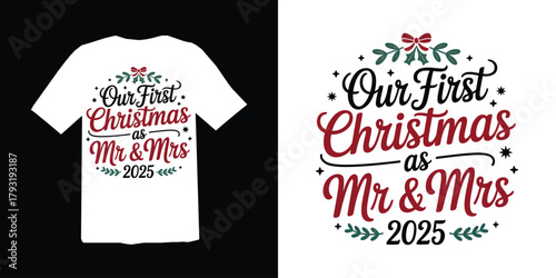 Christmas t-shirt design. Our first christmas as mr and mrs 2025 festive t shirt design with holly and berries