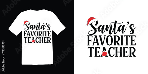 Christmas t-shirt design. Santa s favorite teacher christmas t shirt design with festive typography and holiday accents. xmas t-shirt design.