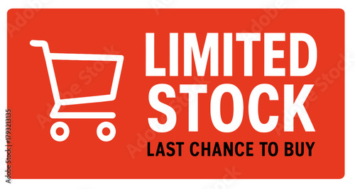 Shopping cart icon next to bold text reading Limited Stock Last Chance to Buy in a modern flat graphic style on a red background, symbolizing urgency and scarcity. Vector, transparent background