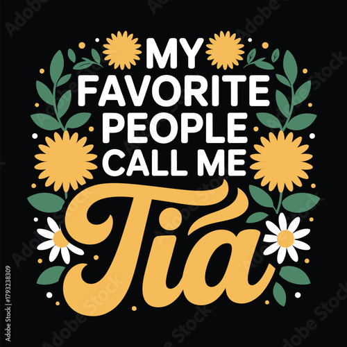 My Favorite People Call Me Tia, Funny Spanish Aunt Quote T-Shirt Design"