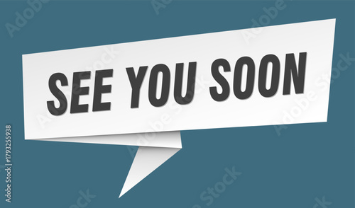 see you soon banner. see you soon speech bubble, label, sticker, sign template