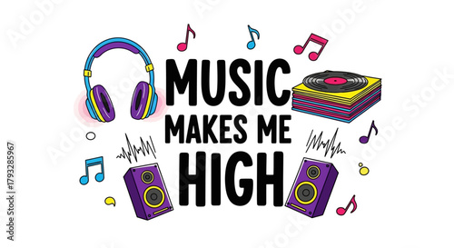Music Makes Me High: Headphones Speakers and Vinyl Illustration.