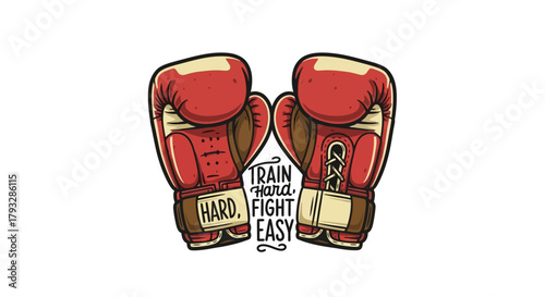 Red Boxing Gloves with Motivational Quote Train Hard Fight Easy.
