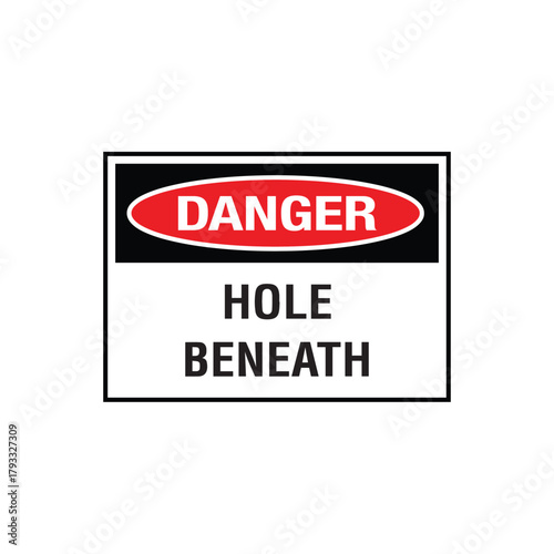 Danger Hole Beneath Sign: Mandatory Warning Banner for Fall Hazard and Structural Risk